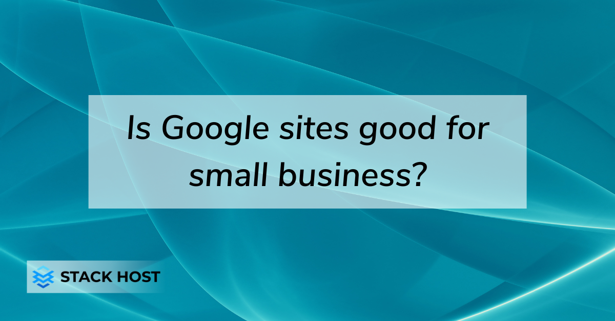 Is Google sites good for small business?