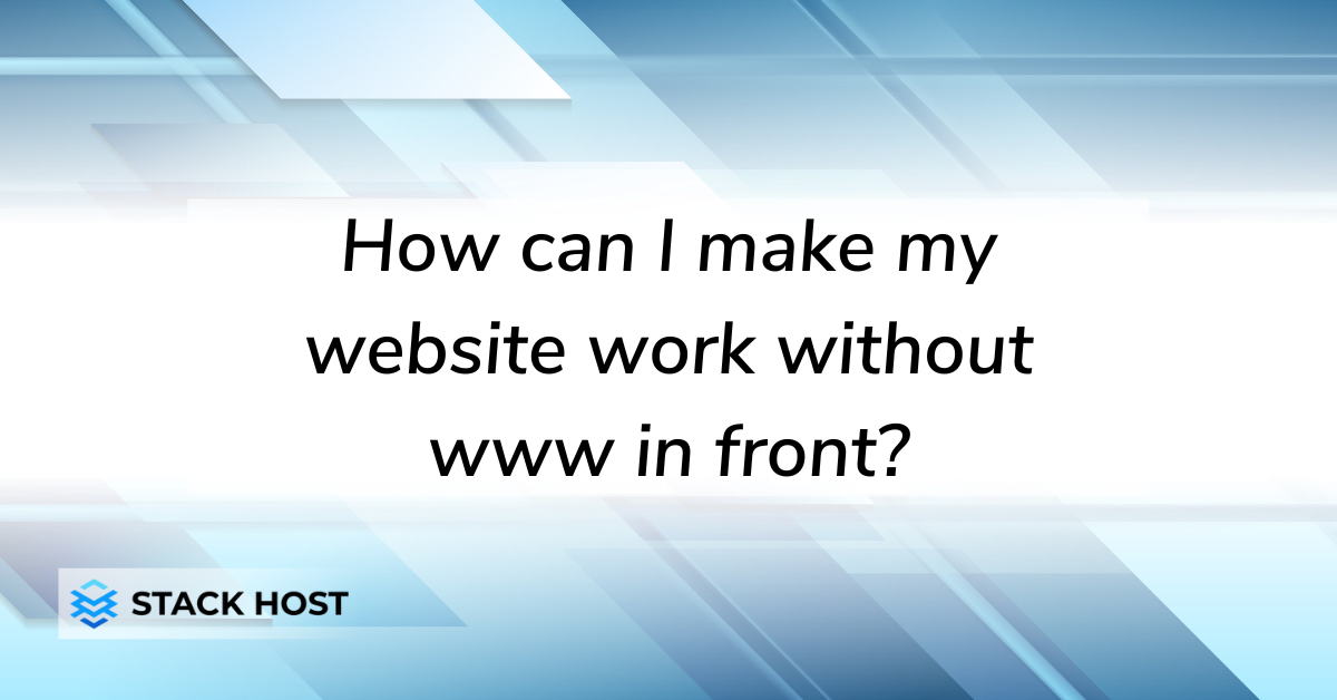 How can I make my website work without www in front?